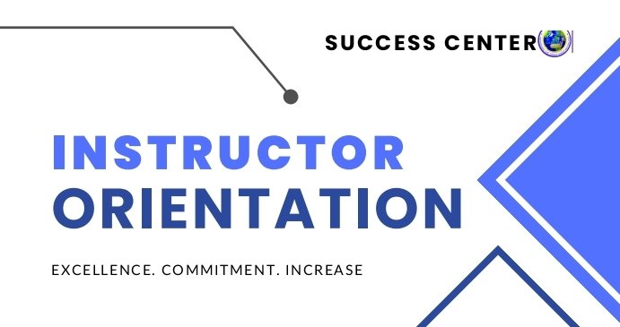 SUCCESS CENTER INSTRUCTOR ORIENTATION